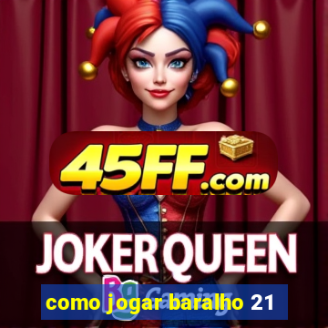 como jogar baralho 21